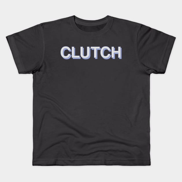 Clutch Kids T-Shirt by PaletteDesigns